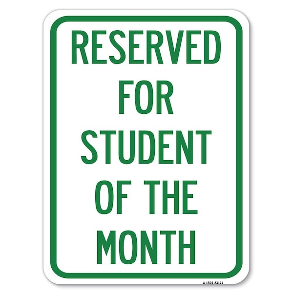 Reserved for Student of Month Heavy-Gauge Aluminum Rust Proof Parking Sign, 18" x 24", A-1824-23171